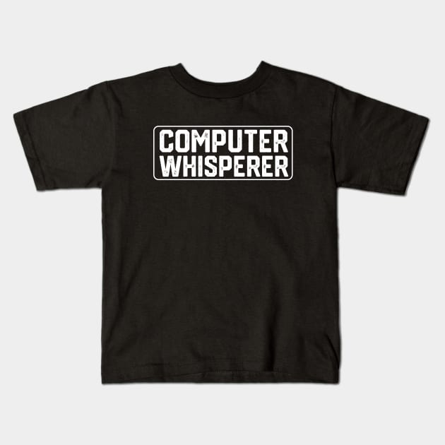 Hilariou Geeky Computer Scince Quote - Computer Whisperer - Funny Computer Programmer Gift Idea Kids T-Shirt by KAVA-X